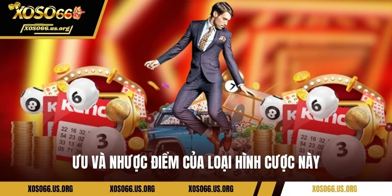 Ưu và nhược điểm của loại cược bạch thủ lô