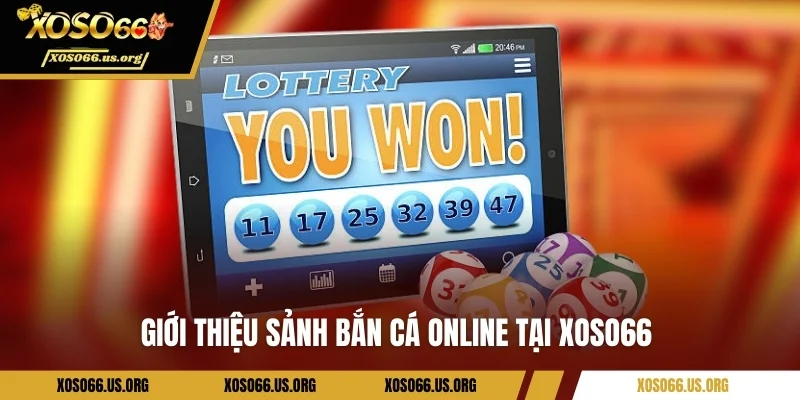 Giới thiệu sảnh bắn cá online tại Xoso66 