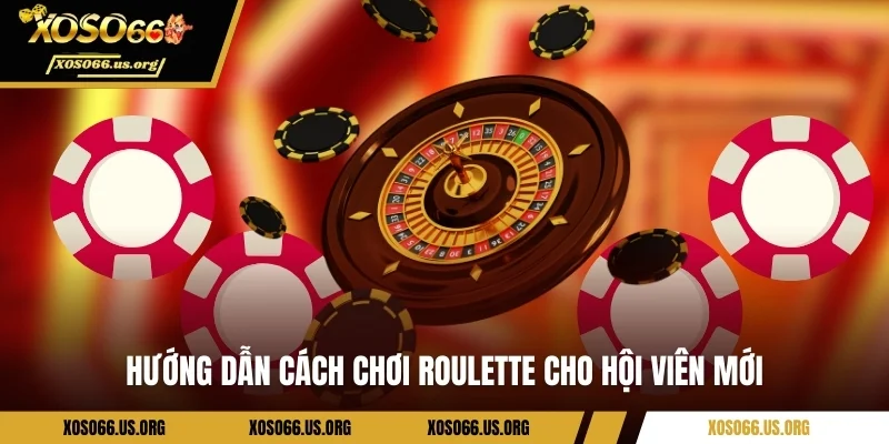 Hướng dẫn cách chơi Roulette cho hội viên mới