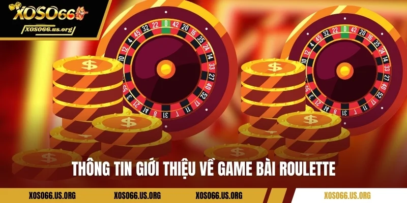 Thông tin giới thiệu về game bài Roulette