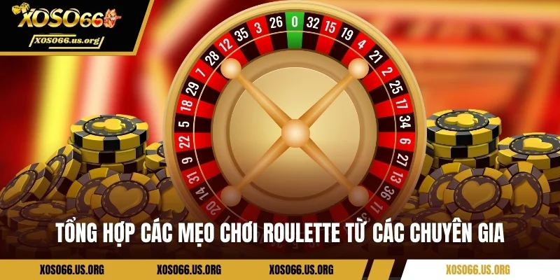 Tổng hợp các mẹo chơi Roulette từ các chuyên gia