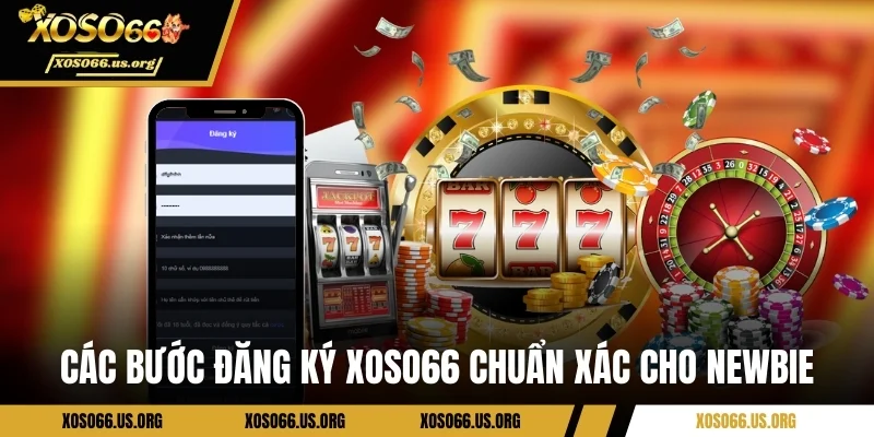 Các bước đăng ký Xoso66 chuẩn xác cho newbie