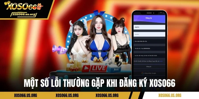 Một số lỗi thường gặp khi đăng ký Xoso66