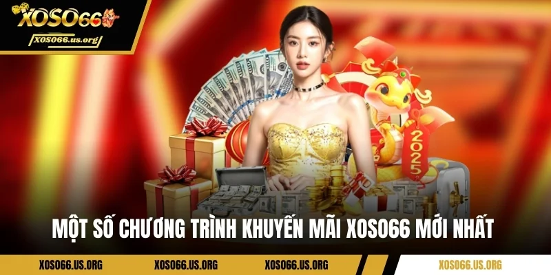 Một số chương trình khuyến mãi Xoso66 mới nhất 