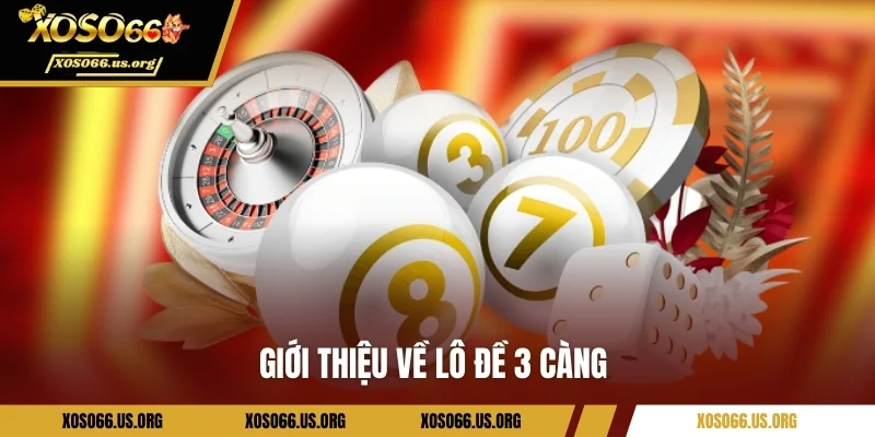 Giới thiệu về lô đề 3 càng 