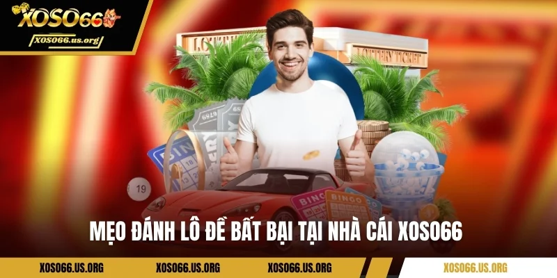 Mẹo đánh lô đề bất bại tại nhà cái Xoso66 