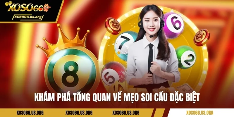 Khám phá tổng quan về mẹo soi cầu đặc biệt