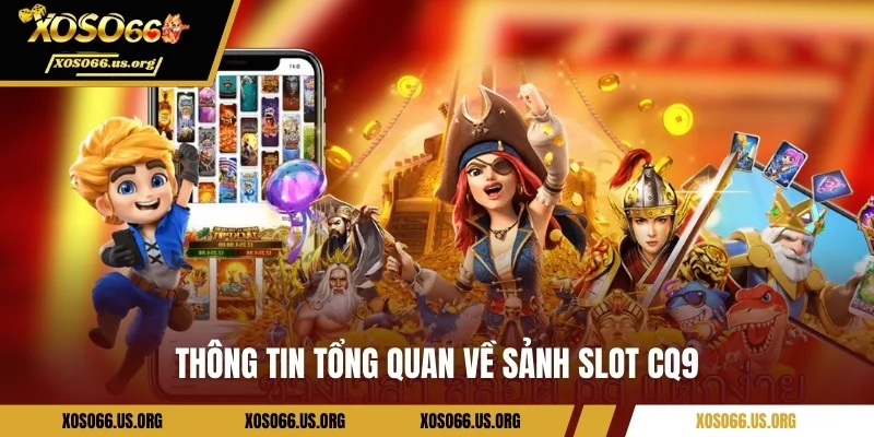 Thông tin tổng quan về sảnh slot CQ9
