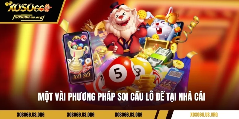 Một vài phương pháp soi cầu lô đề tại nhà cái