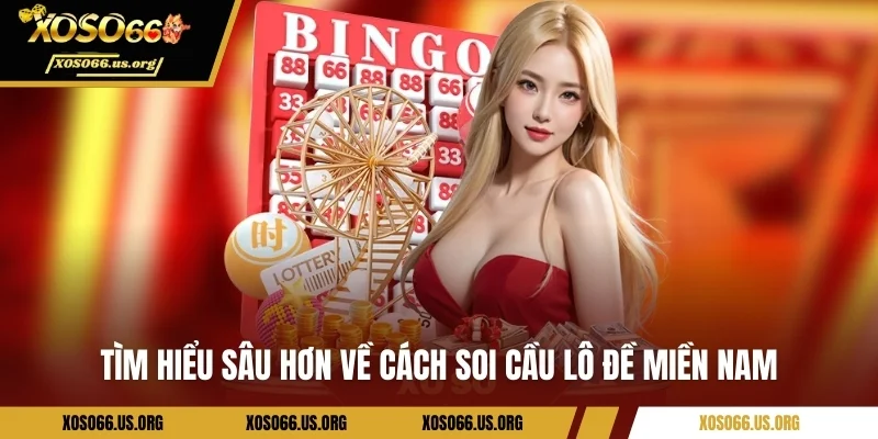 Tìm hiểu sâu hơn về cách soi cầu lô đề miền Nam