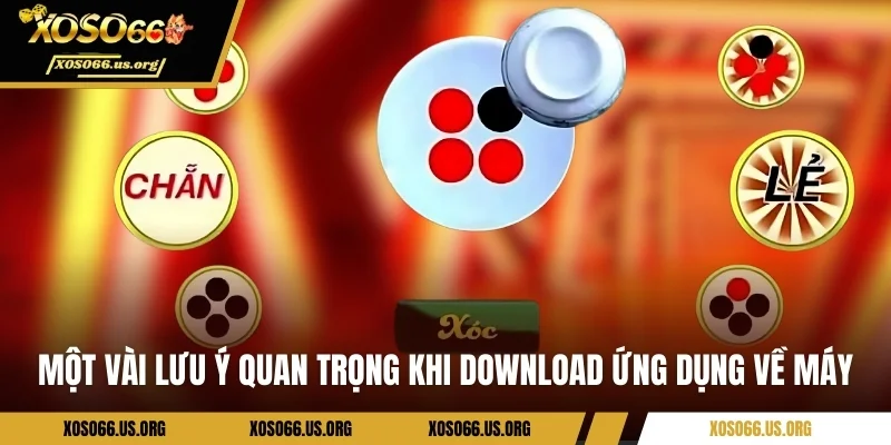 Một vài lưu ý quan trọng khi download ứng dụng về máy